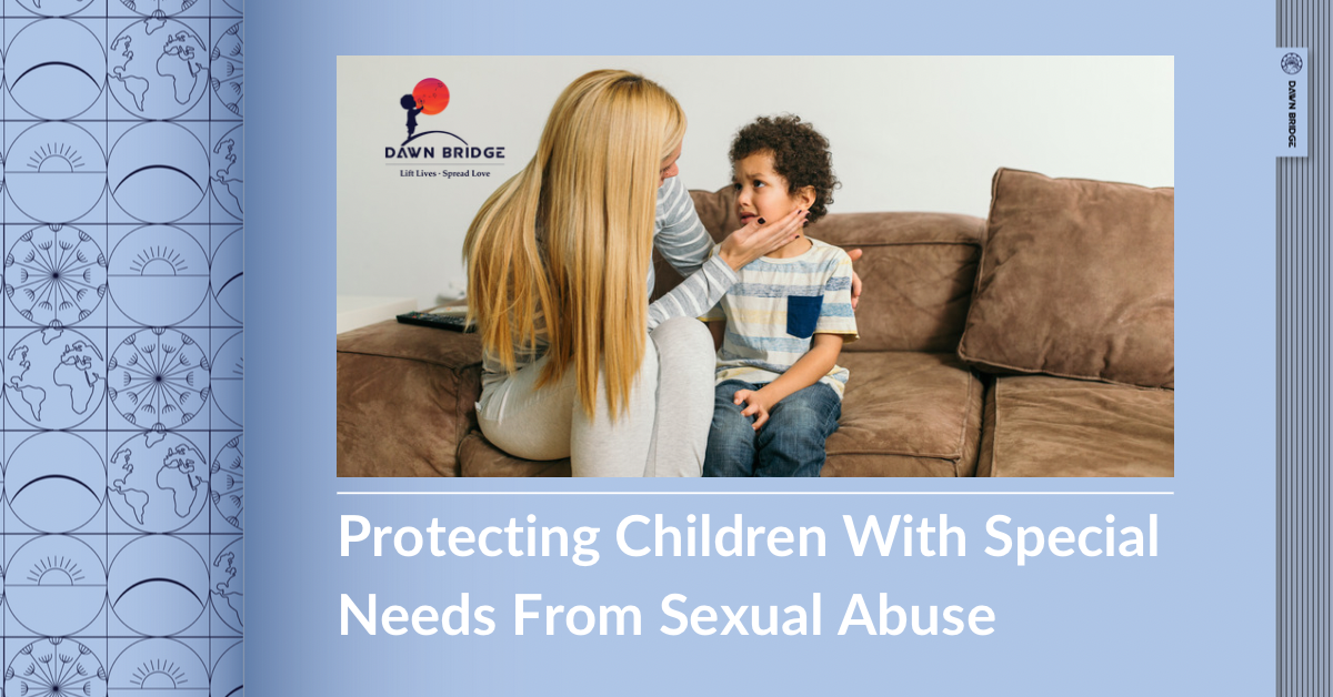 Protecting Children With Special Needs From Sexual Abuse – Dawn Bridge
